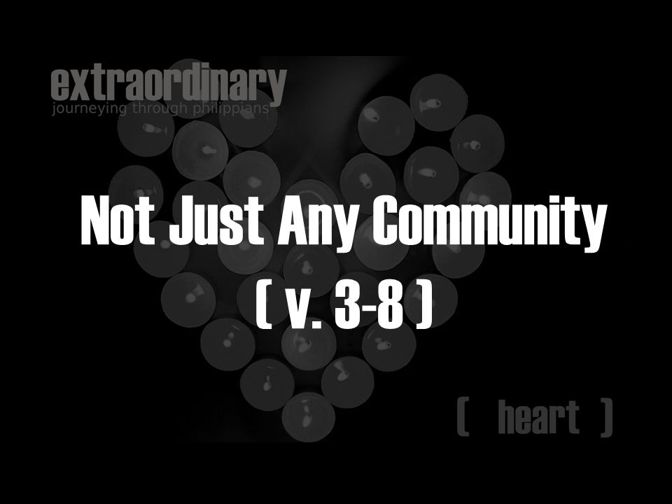 Not Just Any Community ( v. 3-8 )