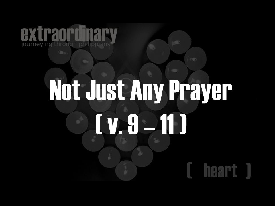 Not Just Any Prayer ( v. 9 – 11 )