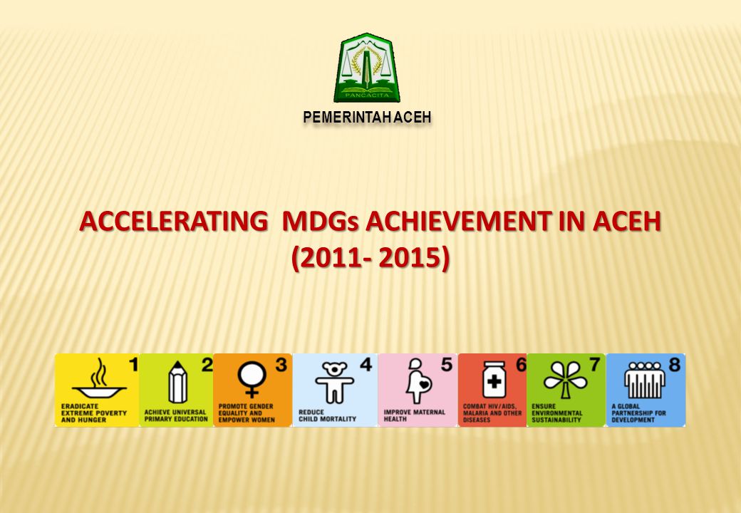 ACCELERATING MDGs ACHIEVEMENT IN ACEH ( ) PEMERINTAH ACEH