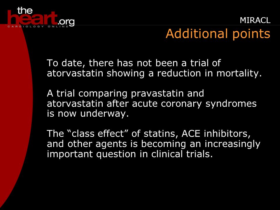 Additional points To date, there has not been a trial of atorvastatin showing a reduction in mortality.
