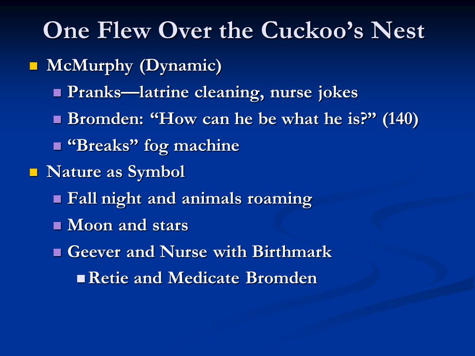 One Flew Over The Cuckoo's Nest Mcmurphy (Dynamic) Mcmurphy (Dynamic) Pranks—Latrine Cleaning, Nurse Jokes Pranks—Latrine Cleaning, Nurse Jokes Bromden: - Ppt Download