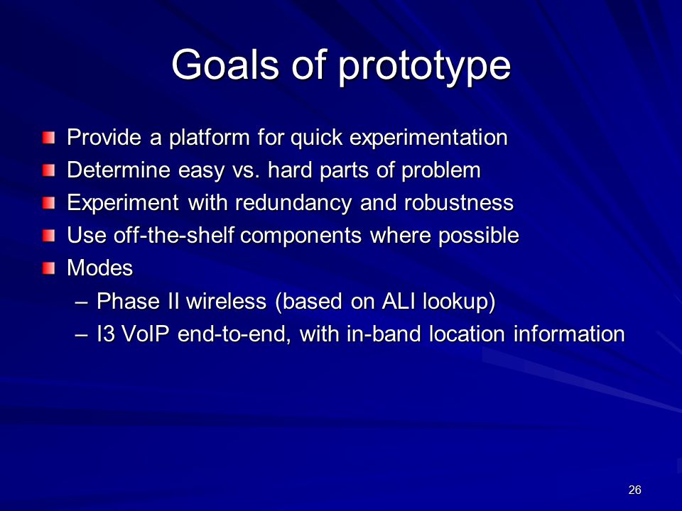 26 Goals of prototype Provide a platform for quick experimentation Determine easy vs.