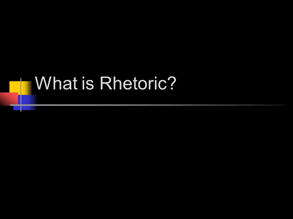 What is Rhetoric