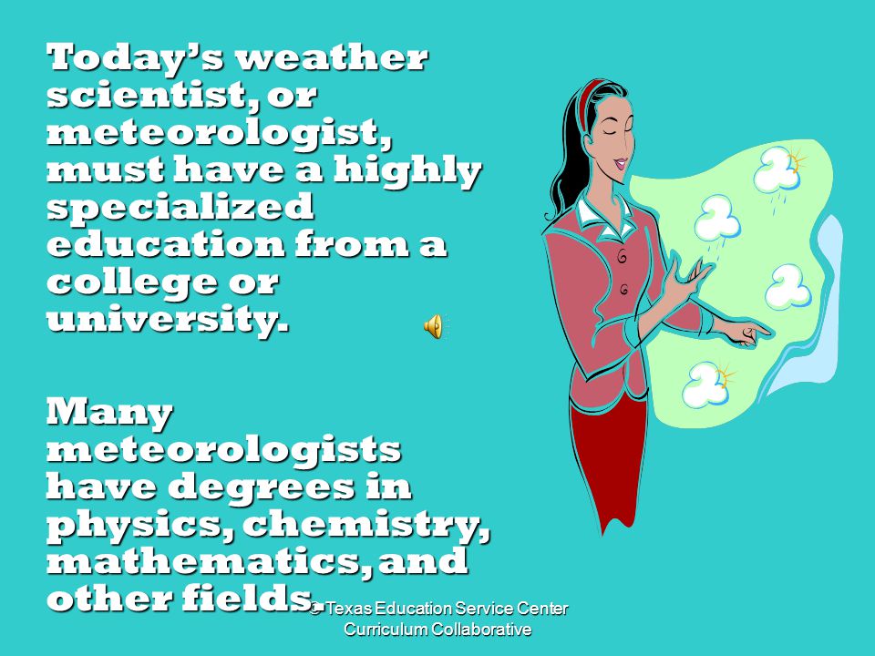 © Texas Education Service Center Curriculum Collaborative Aristotle would probably be amazed by today’s world of meteorology.