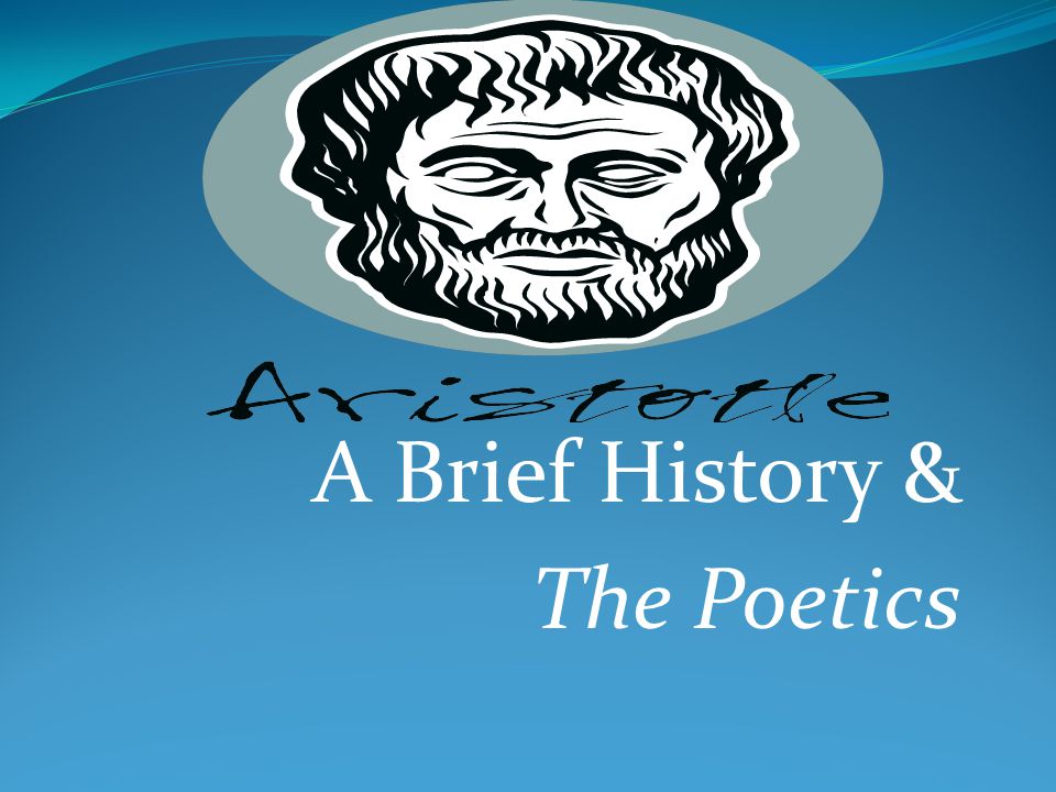 A Brief History & The Poetics