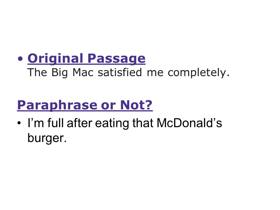 Original Passage The Big Mac satisfied me completely.