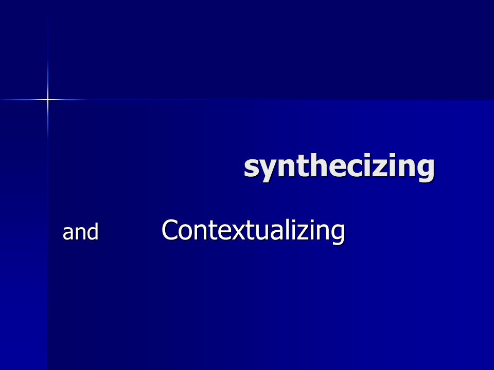 synthecizing andContextualizing