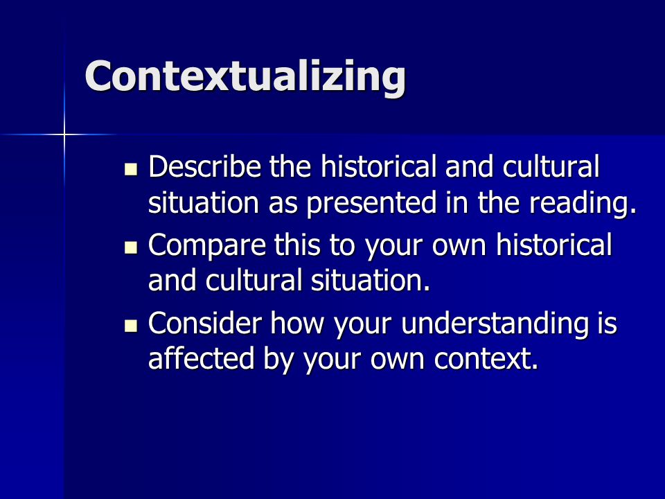 Contextualizing Describe the historical and cultural situation as presented in the reading.