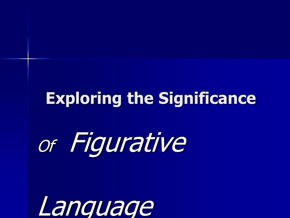 Exploring the Significance Of Figurative Language