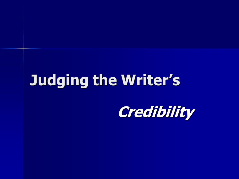 Judging the Writer’s Credibility
