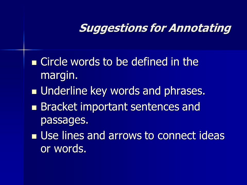 Suggestions for Annotating Circle words to be defined in the margin.