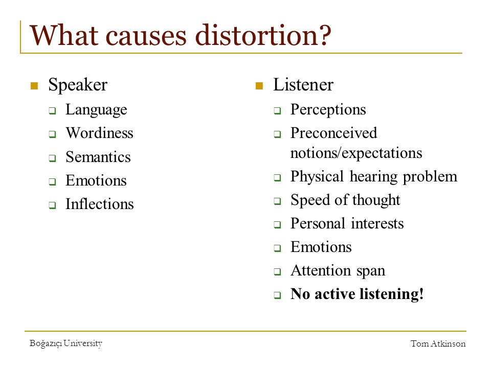 Boğazıçı University Tom Atkinson What causes distortion.