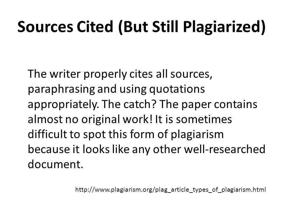 Sources Cited (But Still Plagiarized) The Resourceful Citer The writer properly cites all sources, paraphrasing and using quotations appropriately.