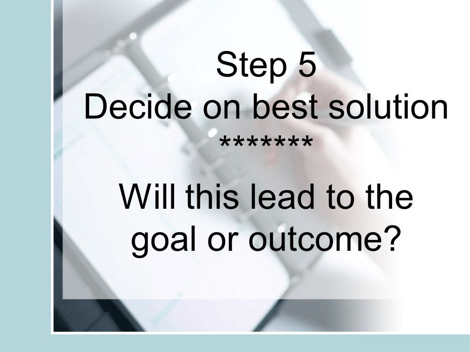 Step 4 Prioritize/evaluate ******* Are solutions in alignment with PBS principles