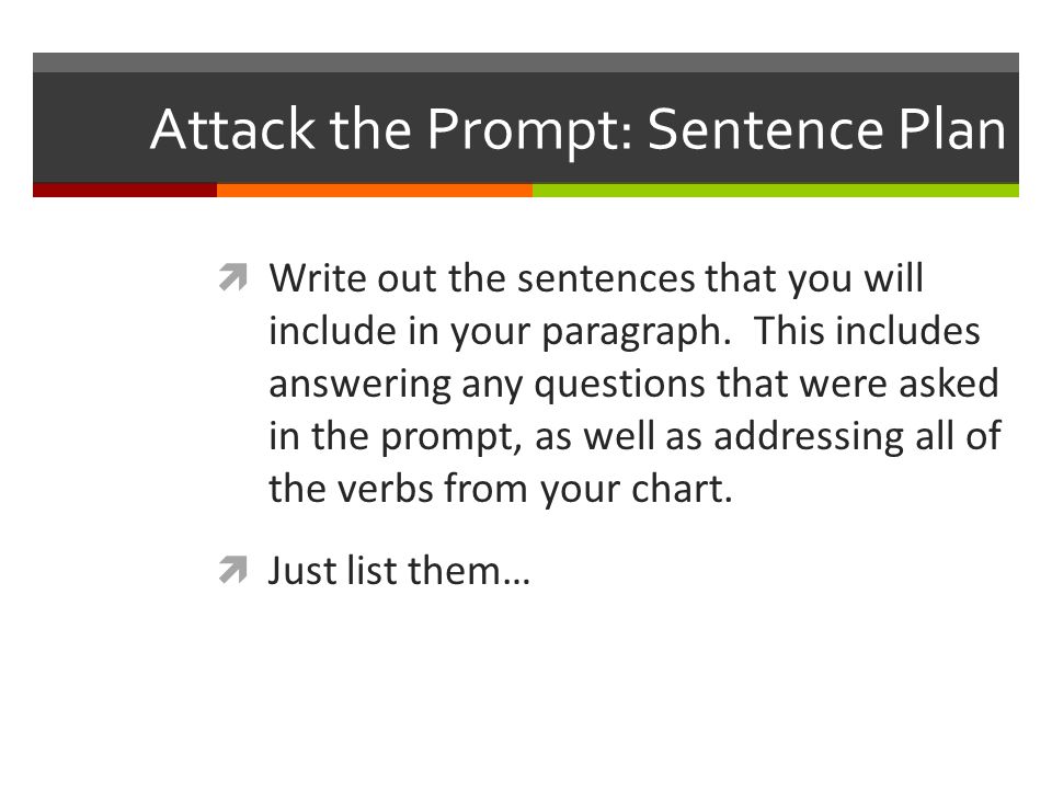 Attack the Prompt: Sentence Plan  Write out the sentences that you will include in your paragraph.