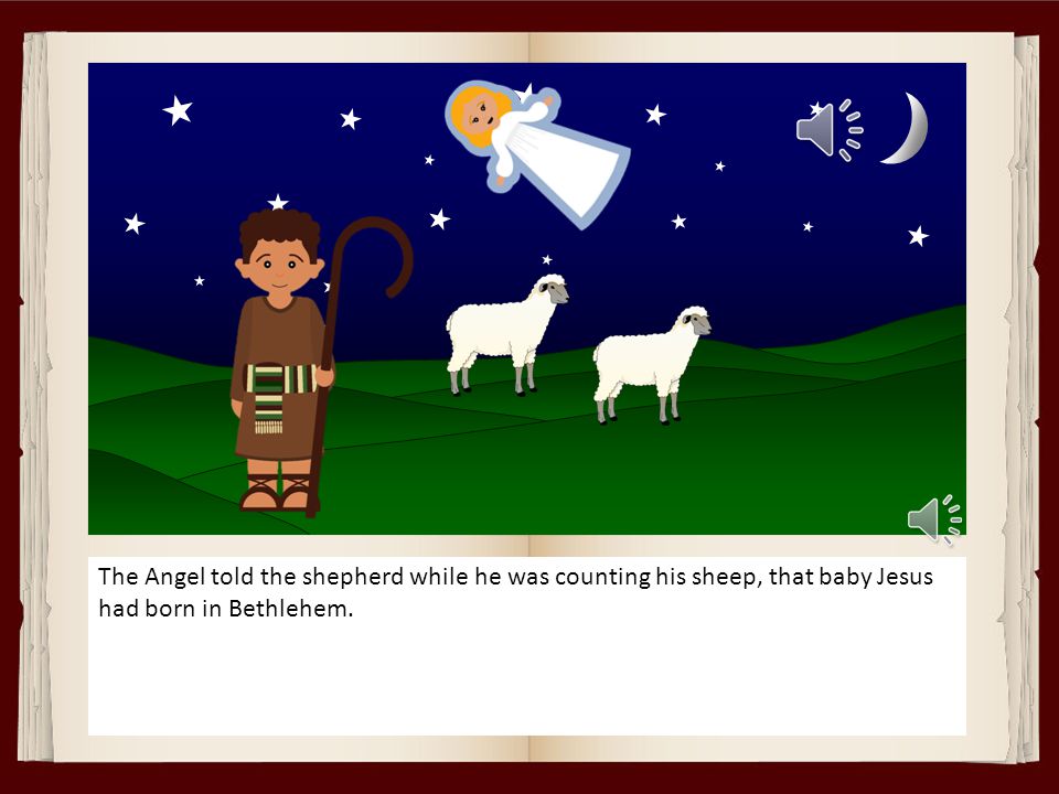 Joseph put the donkey with the other animals and by the time he went back to Mary,baby Jesus had been born.