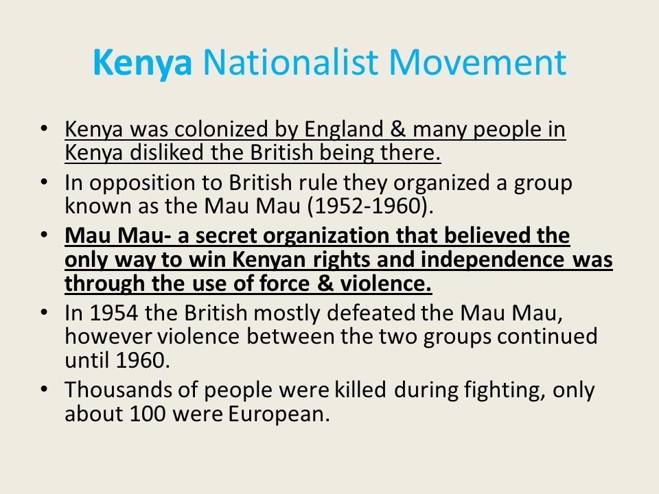 Kenya Nationalist Movement Kenya was colonized by England & many people in Kenya disliked the British being there.