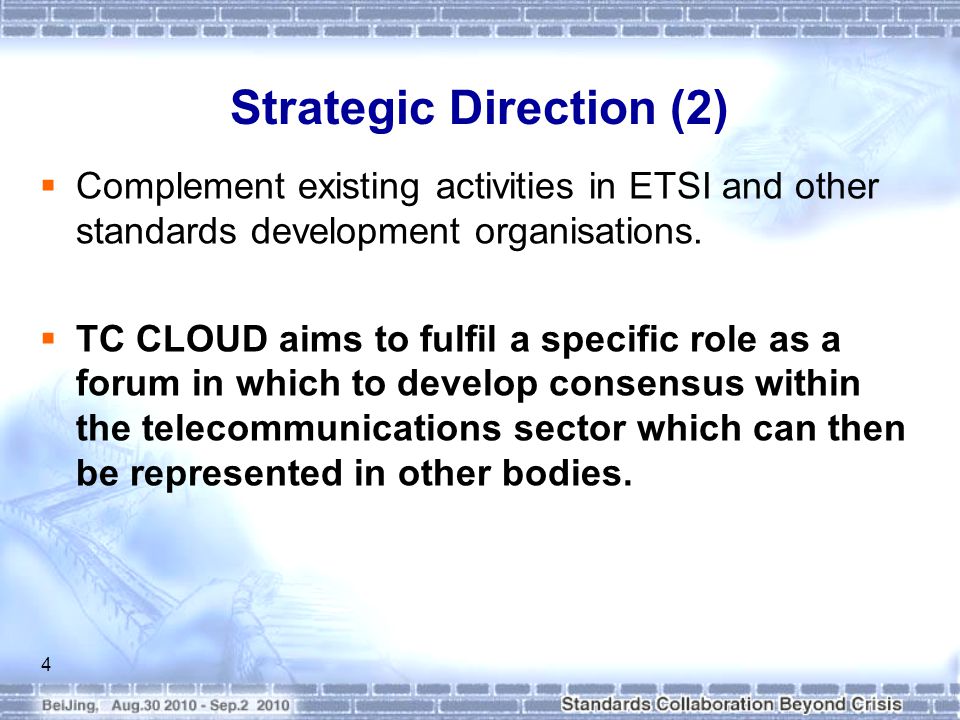 Strategic Direction (2)  Complement existing activities in ETSI and other standards development organisations.