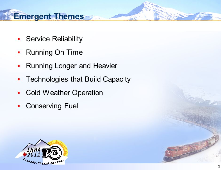 3 Emergent Themes  Service Reliability  Running On Time  Running Longer and Heavier  Technologies that Build Capacity  Cold Weather Operation  Conserving Fuel