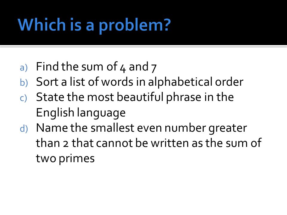 Cs4hs At Marquette University A Find The Sum Of 4 And 7 B Sort A List Of Words In Alphabetical Order C State The Most Beautiful Phrase In The English Ppt Download