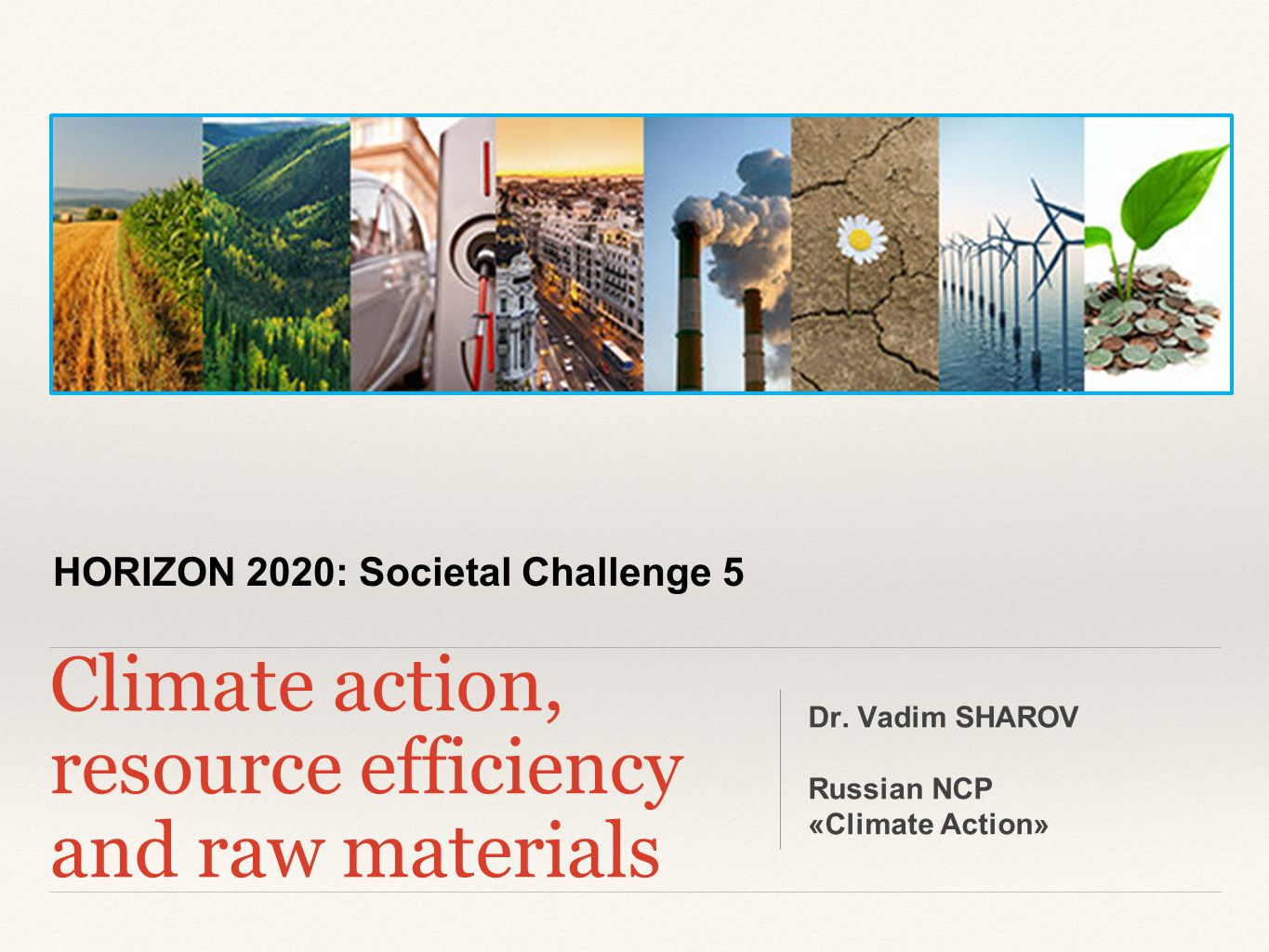 HORIZON 2020: Societal Challenge 5 Climate action, resource efficiency and raw materials Dr.