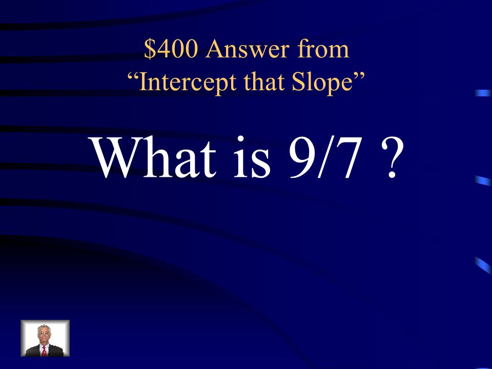 $400 Question from Intercept that Slope The slope of the equation 7y = 9 x – 11