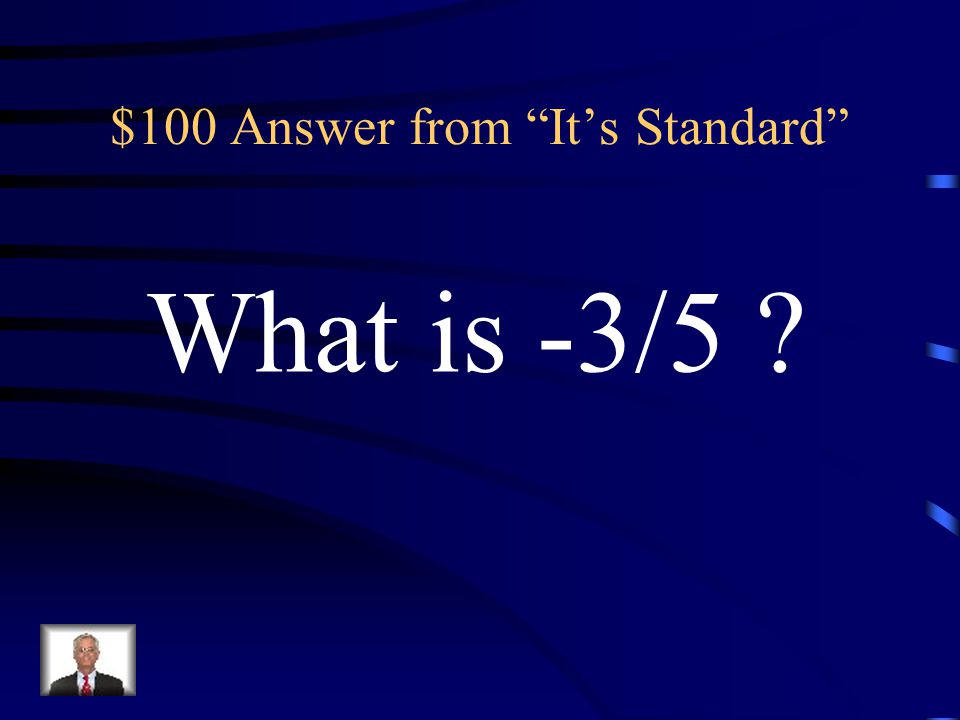 $100 Question from It’s Standard The slope of the line 3x + 5y = 20