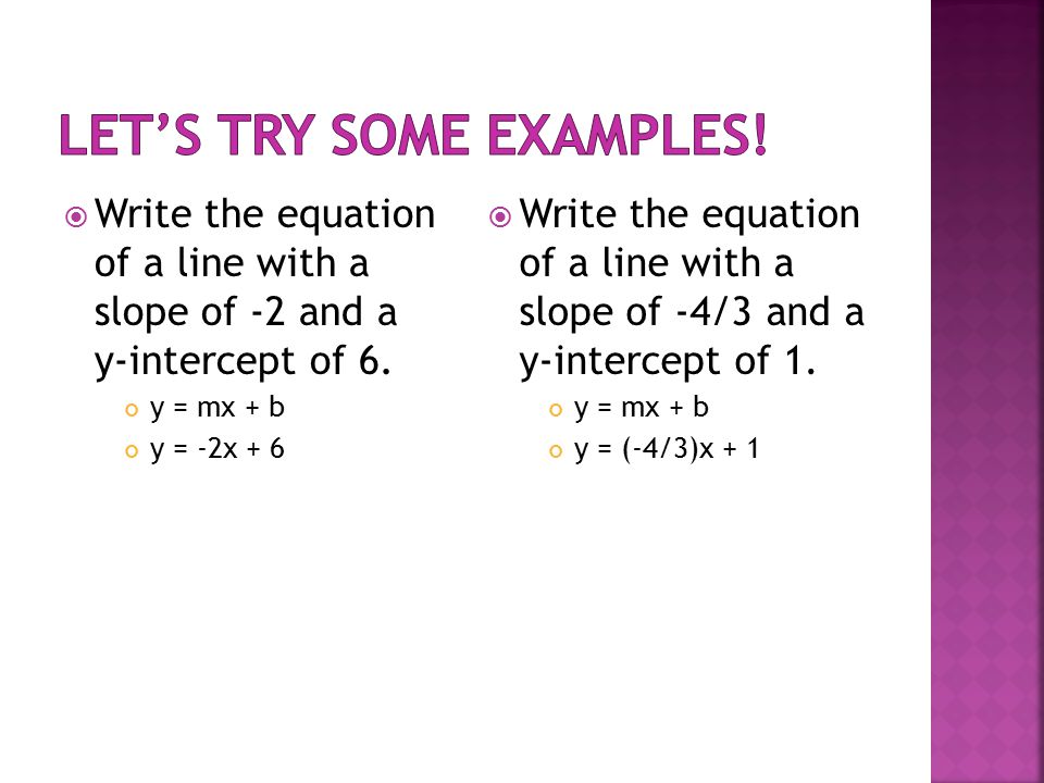  Write the equation of a line with a slope of -2 and a y-intercept of 6.
