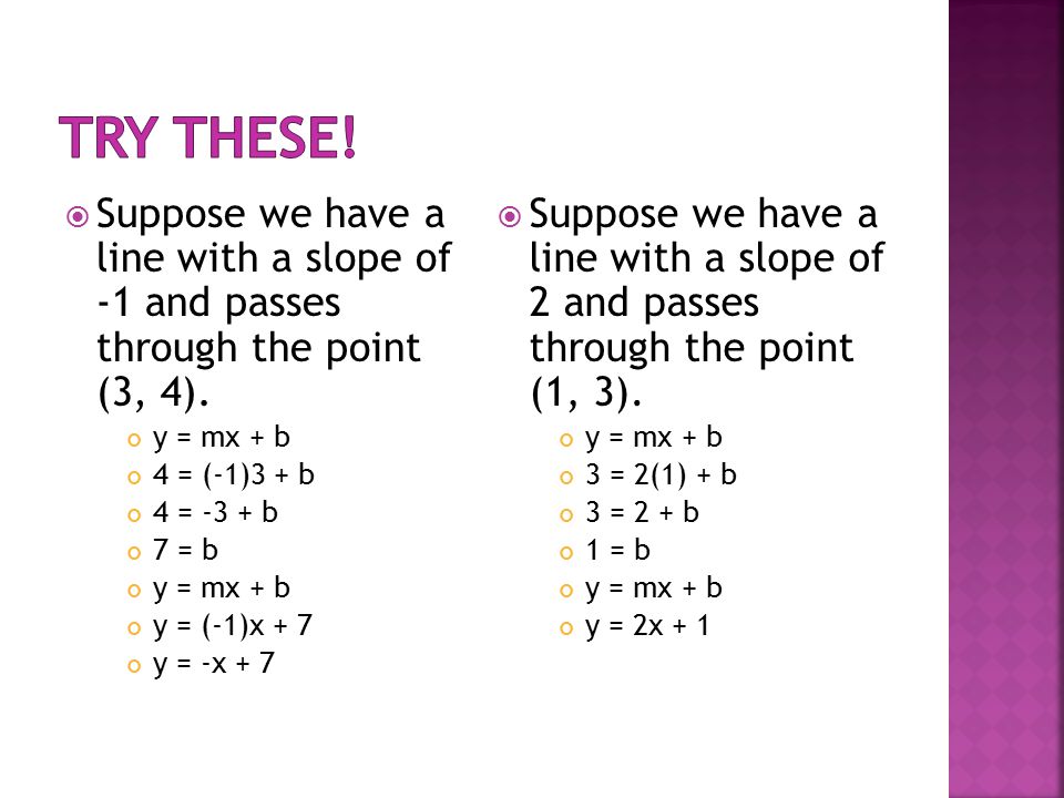  Suppose we have a line with a slope of -1 and passes through the point (3, 4).