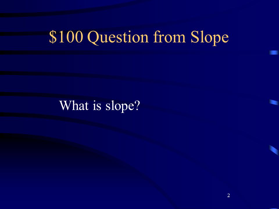 2 $100 Question from Slope What is slope