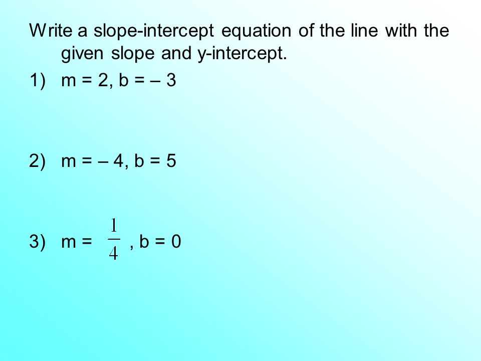 Write a slope-intercept equation of the line with the given slope and y-intercept.