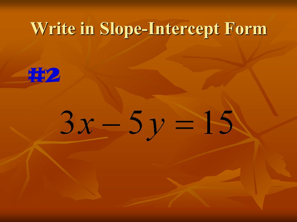 Write in Slope-Intercept Form #2