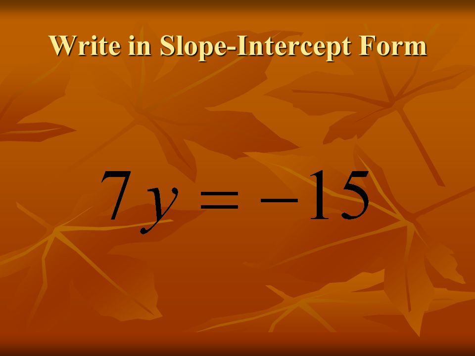Write in Slope-Intercept Form