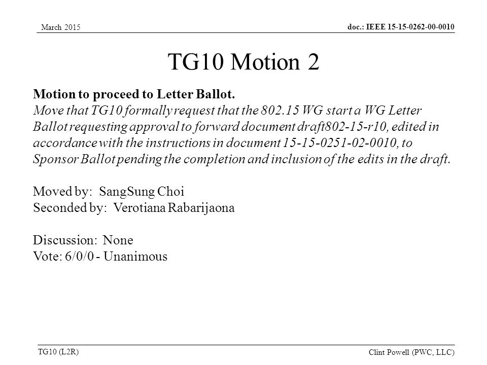 doc.: IEEE TG10 (L2R) March 2015 Clint Powell (PWC, LLC) Motion to proceed to Letter Ballot.