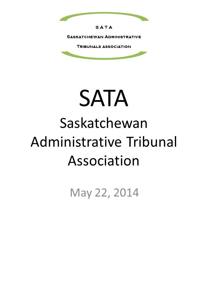 SATA Saskatchewan Administrative Tribunal Association May 22, 2014