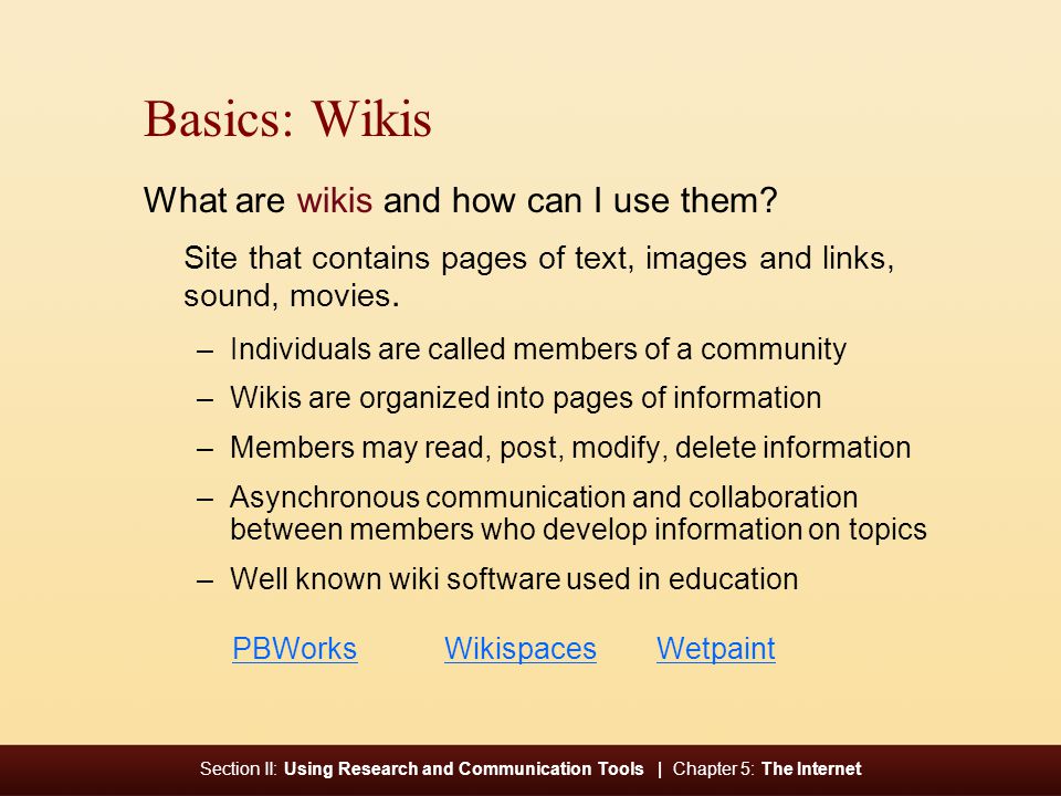 Section II: Using Research and Communication Tools | Chapter 5: The Internet Basics: Wikis What are wikis and how can I use them.