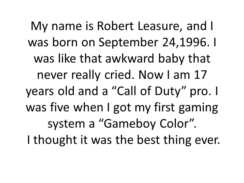 My name is Robert Leasure, and I was born on September 24,1996.