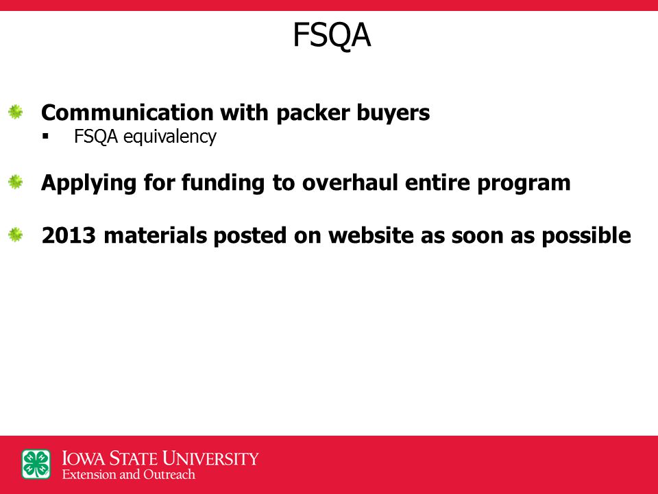 FSQA Communication with packer buyers  FSQA equivalency Applying for funding to overhaul entire program 2013 materials posted on website as soon as possible
