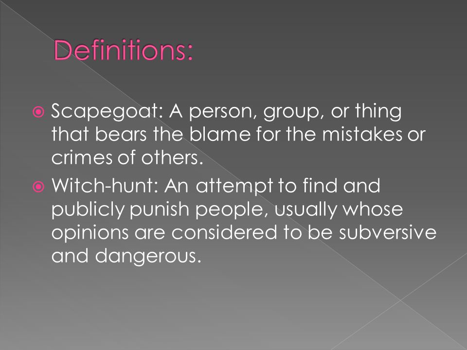  Scapegoat: A person, group, or thing that bears the blame for the mistakes or crimes of others.