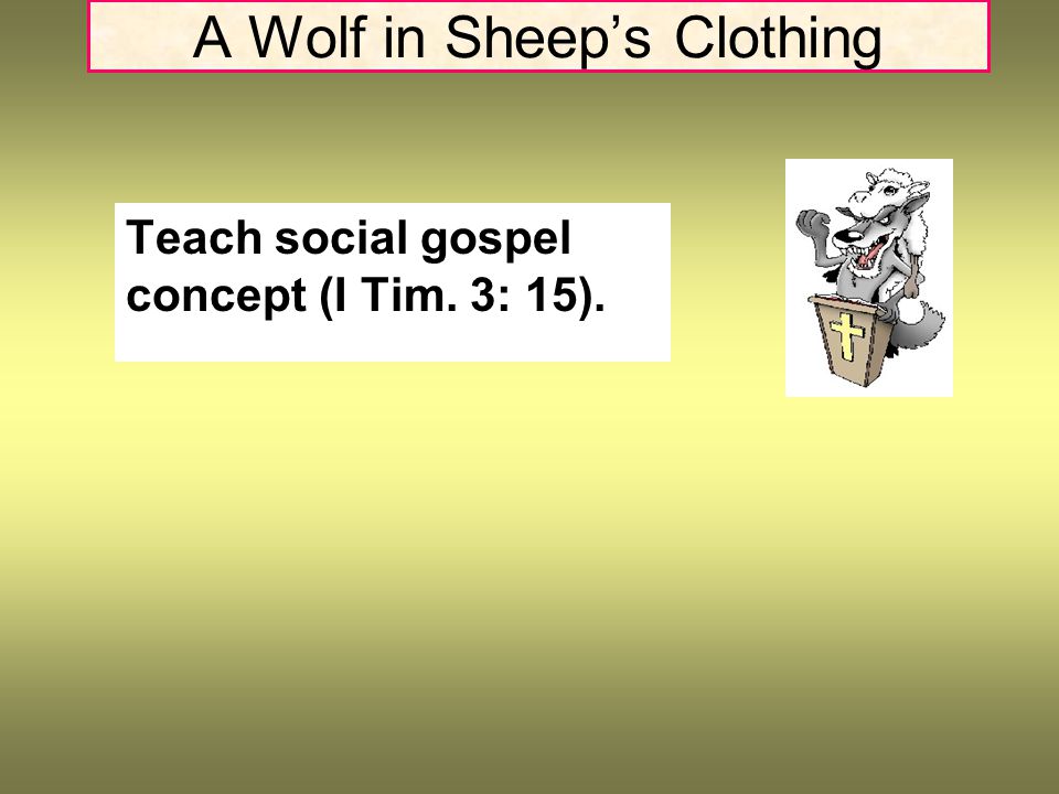A Wolf in Sheep’s Clothing Teach social gospel concept (I Tim. 3: 15).