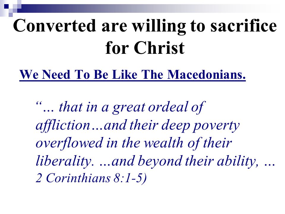 Converted are willing to sacrifice for Christ We Need To Be Like The Macedonians.