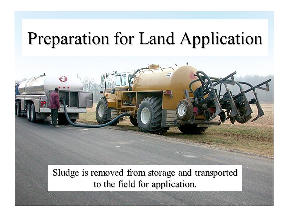 Preparation for Land Application Sludge is removed from storage and transported to the field for application.