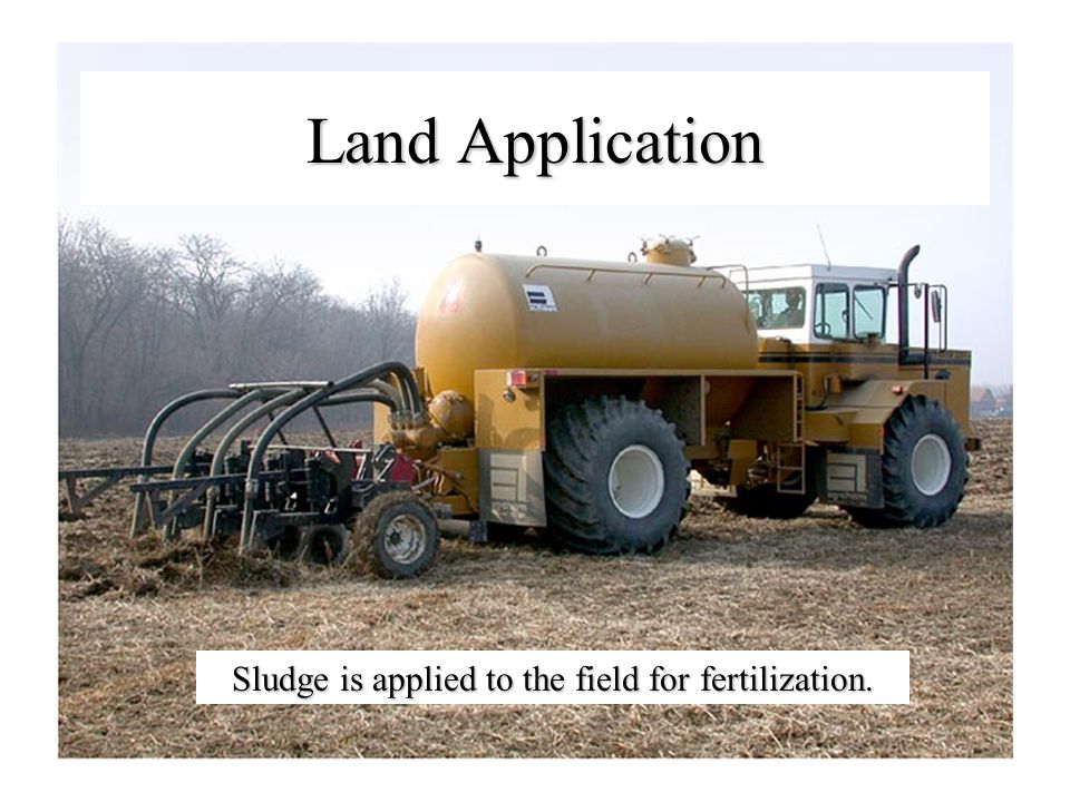 Land Application Sludge is applied to the field for fertilization.