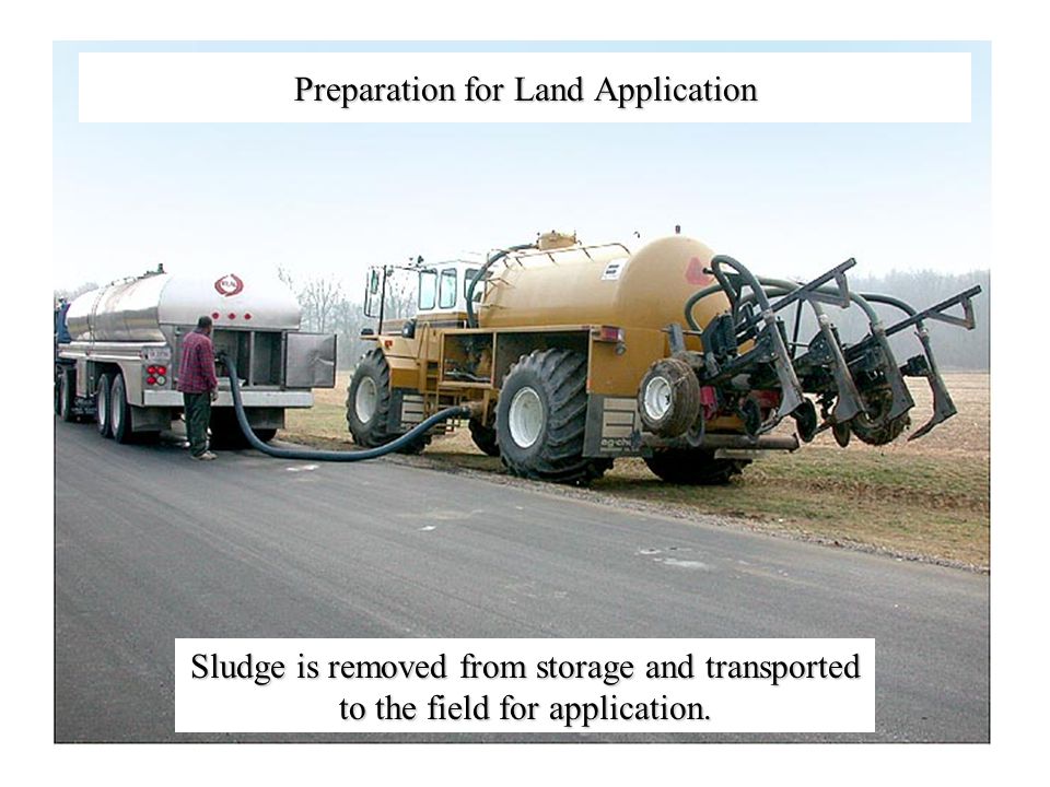 Preparation for Land Application Sludge is removed from storage and transported to the field for application.