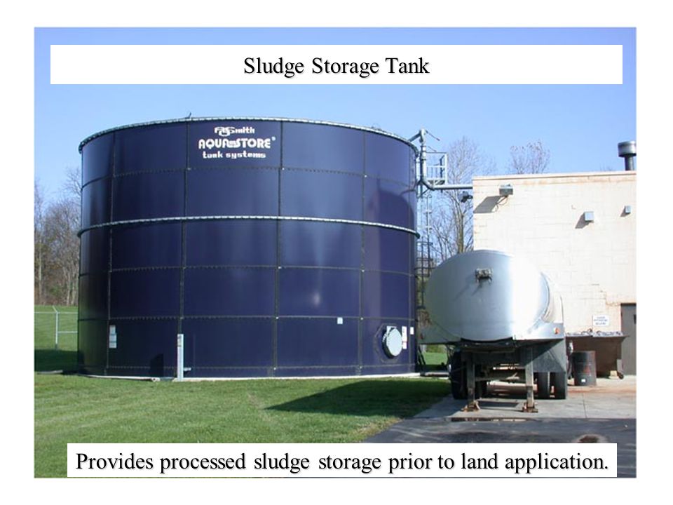 Sludge Storage Tank Provides processed sludge storage prior to land application.