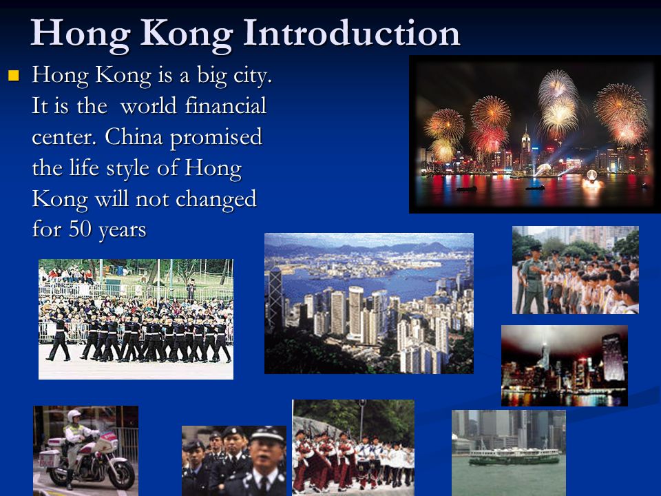 Hong Kong Introduction Hong Kong is a big city. It is the world financial center.