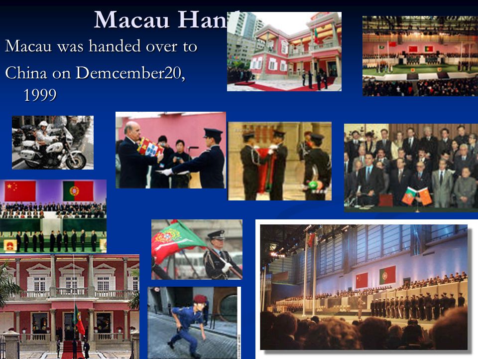 Macau Handover Macau was handed over to China on Demcember20, 1999