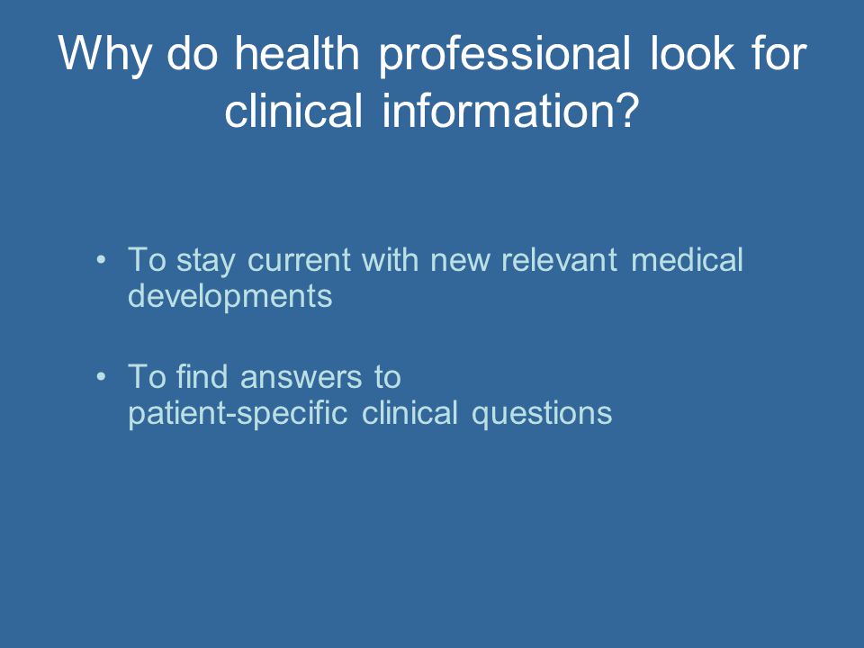 Why do health professional look for clinical information.