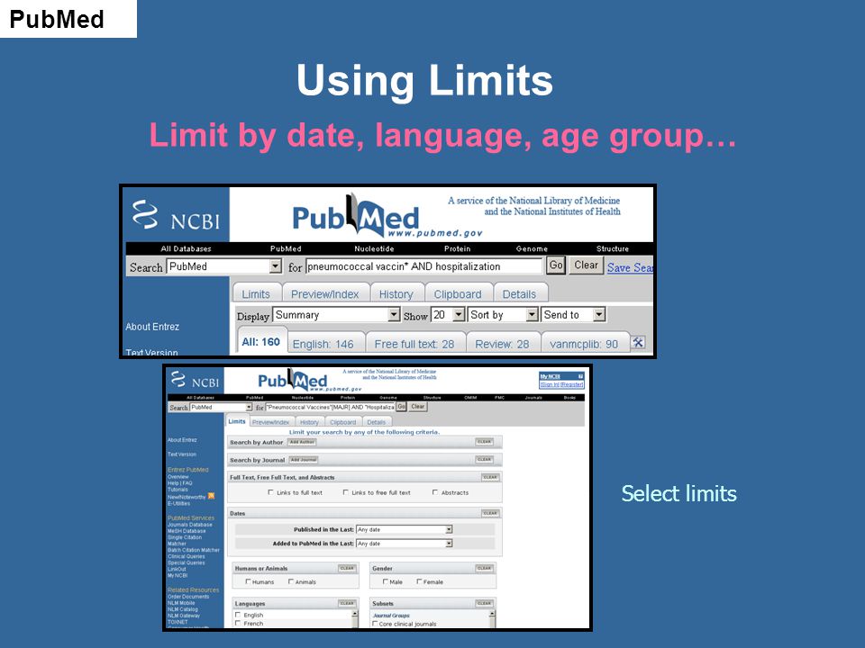 Using Limits Limit by date, language, age group… Select limits PubMed