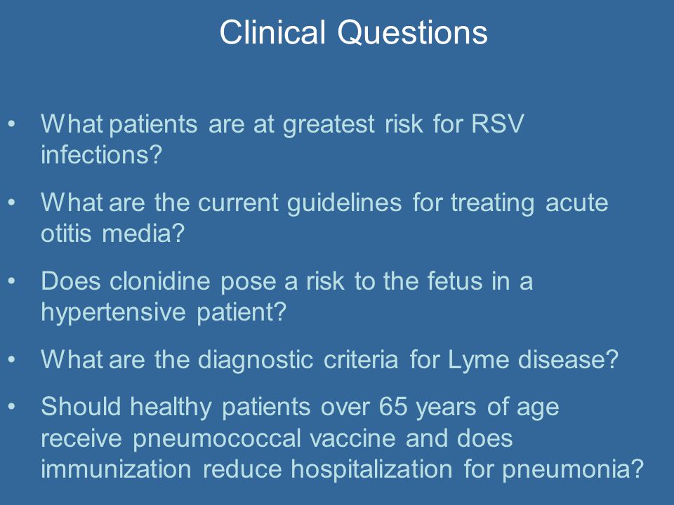 Clinical Questions What patients are at greatest risk for RSV infections.